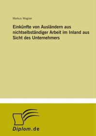 Einknfte von Auslndern aus nichtselbstndiger Arbeit im Inland aus Sicht des Unternehmers (German Edition)