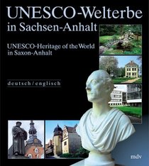 Weltkulturerbe in Sachsen-Anhalt.