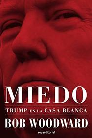 Miedo. Trump en La Casa Blanca (Spanish Edition)