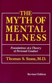 The Myth of Mental Illness: Foundations of a Theory of Personal Conduct (Revised Edition)