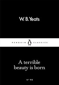 A Terrible Beauty Is Born (Penguin Little Black Classics)