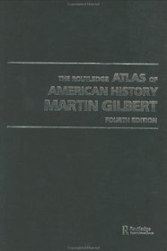 The Routledge Atlas of American History: From the First Exploration to the Present Day