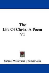 The Life Of Christ, A Poem V1