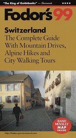 Switzerland '99 : The Complete Guide with Mountain Drives, Alpine Hikes and City Walking Tours (Fodor's Gold Guides)