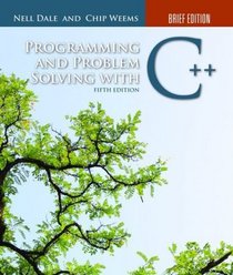 Programming and Problem Solving with C++: Brief Edition