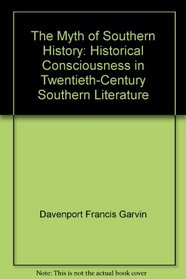 The myth of Southern history;: Historical consciousness in twentieth-century Southern literature