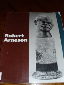 Robert Arneson : A Retrospective