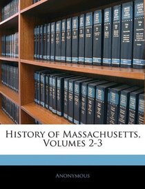 History of Massachusetts, Volumes 2-3