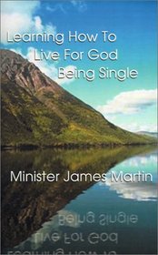 Learning How to Live for God Being Single