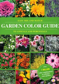 Color Garden Guide (Color Garden Guide: Easy Mix and Match to Annuals and Perennials, Suggested Retail $24.95 US)