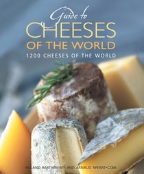 Guide to Cheeses of the World: 1200 Cheeses of the World (Hachette Food & Wine)