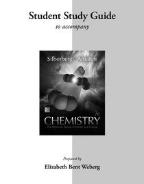 Student Study Guide for Silberberg Chemistry: The Molecular Nature of Matter and Change