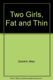 Two Girls, Fat and Thin