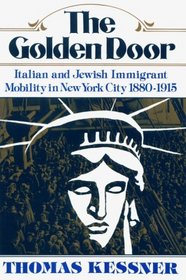 Golden Door: Italian and Jewish Immigrant Mobility in New York City, 1880-1915