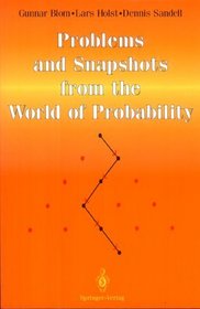 Problems and Snapshots from the World of Probability