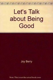 Let's Talk about Being Good (Let's Talk About...)