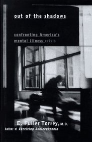 Out of the Shadows: Confronting America's Mental Illness Crisis