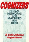 Cognizers: Neural Networks and Machines That Think (Wiley Science Edition)