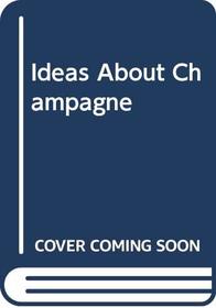 Ideas About Champagne