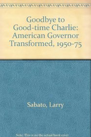 Goodbye to Good-time Charlie: American Governor Transformed, 1950-75