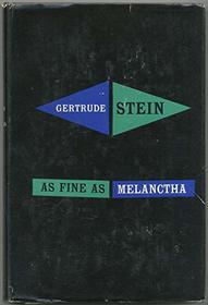 As Fine As Melanctha, 1914-1930 (The Yale edition of the unpublished writings of Gertrude Stein)