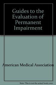 Guides to the Evaluation of Permanent Impairment