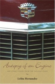 Autopsy of an Engine : and Other Stories from the Cadillac Plant