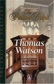 Thomas Watson: Pastor Of St. Stephen's Walbook, London (Puritan Pulpit. English Puritans.)