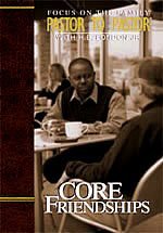 Core Friendship by H. B. London - Focus On The Family (Pastor To Pastor)