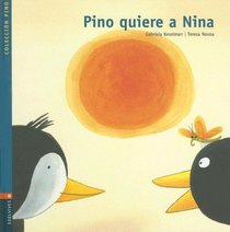 Pino Quiere a Nina/ Pino Loves Nina (Pino) (Coleccion Pino) (Spanish Edition)