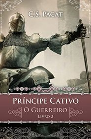 Prncipe Cativo. O Guerreiro Livro 2 (Em Portugues do Brasil)