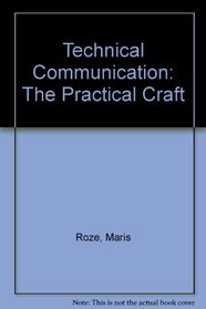 Technical Communication: The Practical Craft (Merrill's international series in engineering technology)
