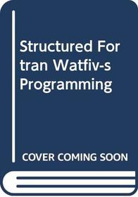 Structured Fortran Watfiv-s Programming