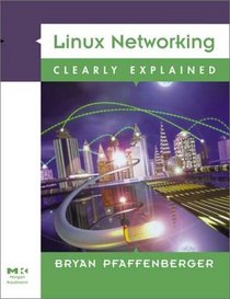 Linux Networking Clearly Explained (Clearly Explained)