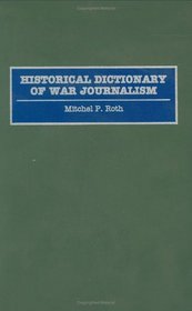 Historical Dictionary of War Journalism