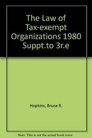 The Law of Tax-exempt Organizations 1980 Suppt.to 3r.e