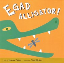 Egad  Alligator!