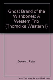 Ghost Brand of the Wishbones: A Western Trio (Thorndike Large Print Western Series)