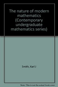 The nature of modern mathematics (Contemporary undergraduate mathematics series)