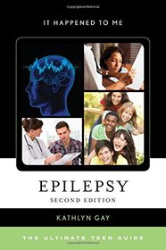 Epilepsy: The Ultimate Teen Guide (It Happened to Me)