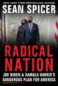 Radical Nation: Joe Biden and Kamala Harris's Dangerous Plan for America