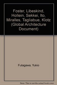 Foster, Libeskind, Hollein, Sekkei, Ito, Miralles, Tagliabue, Klotz (Global Architecture Document)
