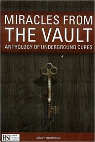 Miracles From the Vault: Anthology of Underground Cures