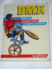 Bicycle Motocross Tricks, Games and Competitions (Willow Books)