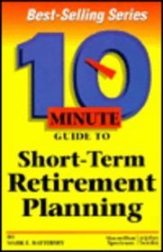 10 Minute Guide to Short-Term Retirement Planning (10 Minute Guides)