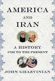 America and Iran: A History 1720 to the Present