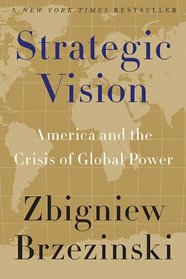 Strategic Vision: America and the Crisis of Global Power