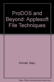 ProDOS and Beyond: Applesoft File Techniques