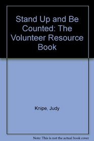 Stand Up and Be Counted: The Volunteer Resource Book