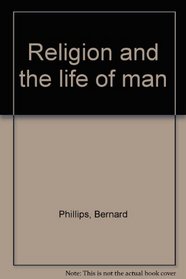 Religion and the life of man